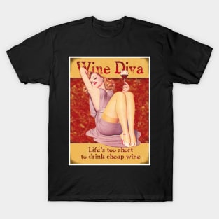 Wine Diva,Life's too short to drink cheap Wine T-Shirt